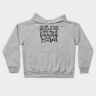 No Place I’d Rather Be Than With My Family Out At Sea Cruise Vacation Funny Kids Hoodie